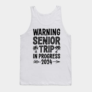 Warning Senior Trip In Progress 2024 Tank Top